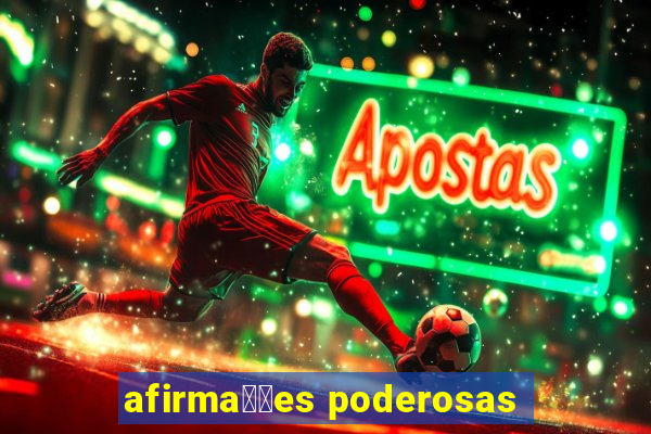 afirma莽玫es poderosas