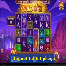 aluguel tablet preço