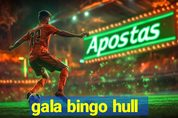 gala bingo hull