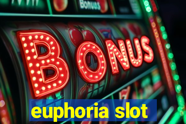 euphoria slot