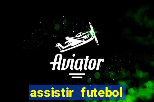 assistir futebol multi max