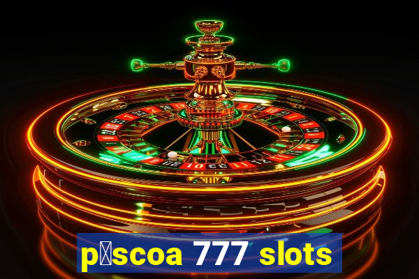 p谩scoa 777 slots