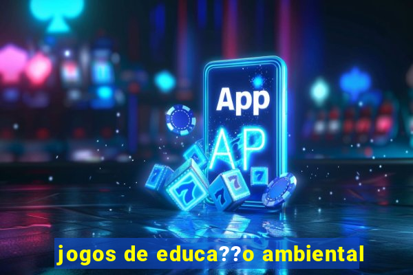 jogos de educa??o ambiental