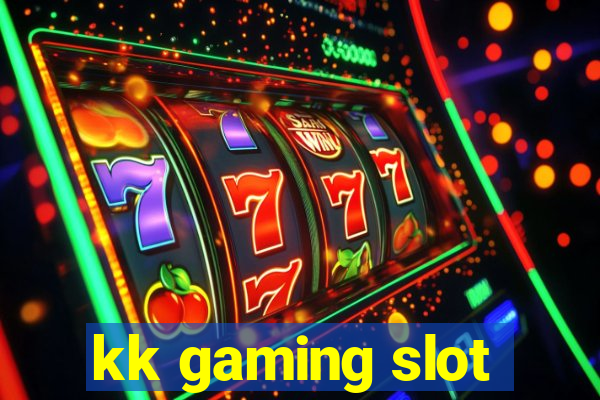 kk gaming slot