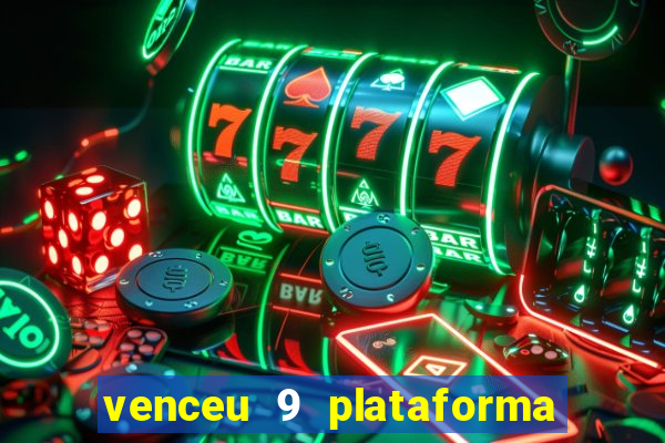 venceu 9 plataforma de jogos