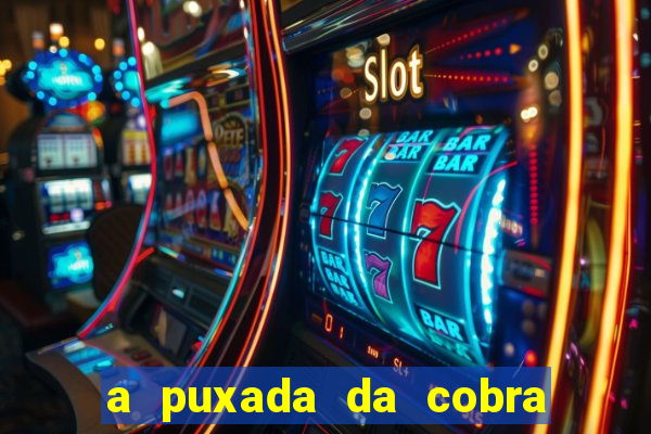 a puxada da cobra no jogo do bicho