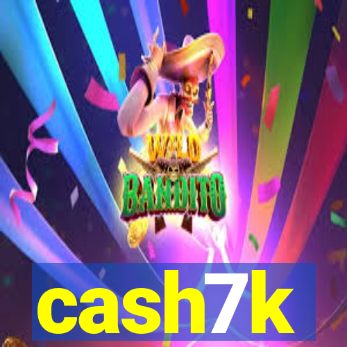 cash7k