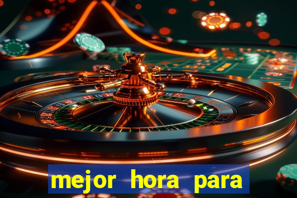 mejor hora para jugar al casino online