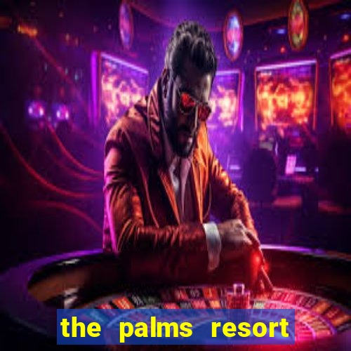 the palms resort and casino