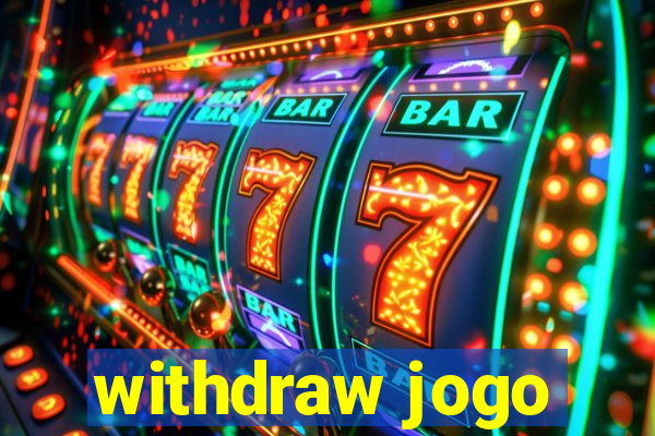 withdraw jogo