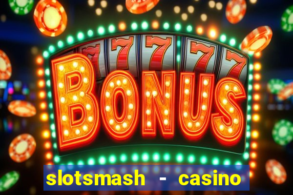 slotsmash - casino slots game