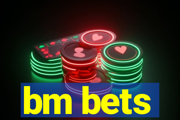 bm bets