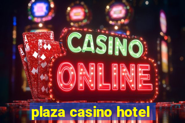 plaza casino hotel