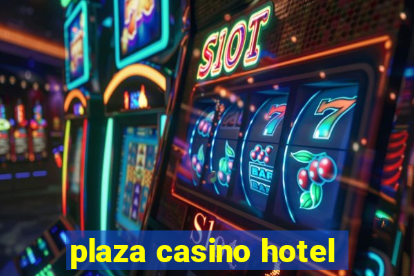 plaza casino hotel