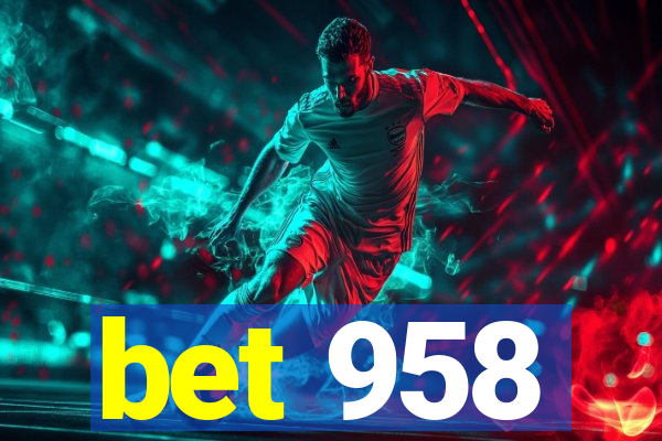 bet 958