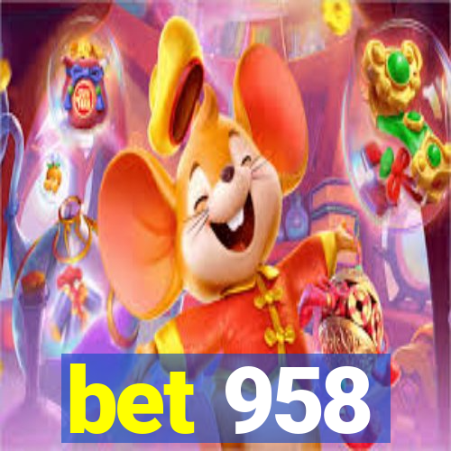 bet 958