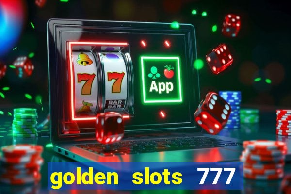 golden slots 777 paga mesmo