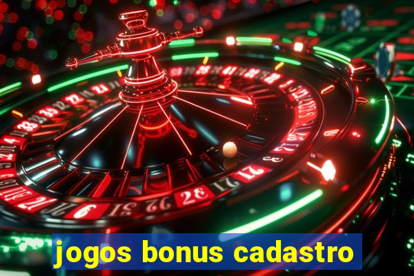 jogos bonus cadastro