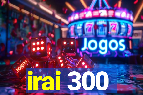 irai 300