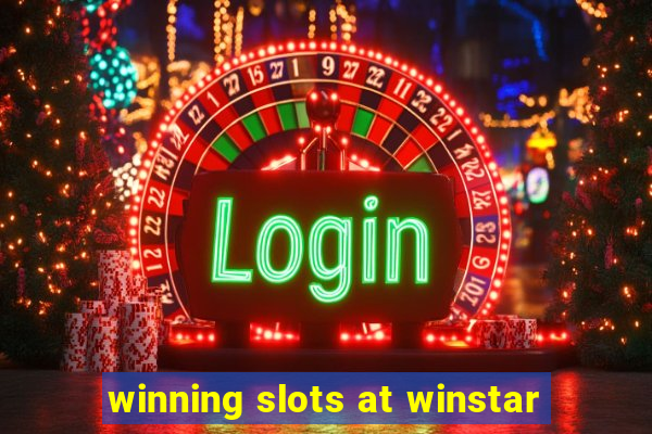 winning slots at winstar