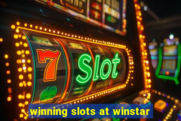 winning slots at winstar