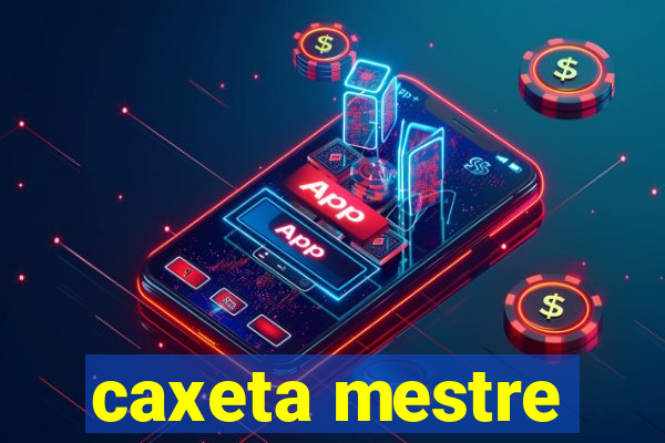 caxeta mestre