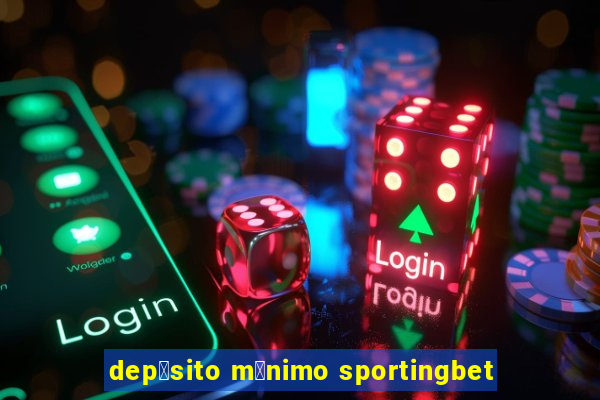 dep贸sito m铆nimo sportingbet