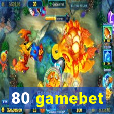 80 gamebet