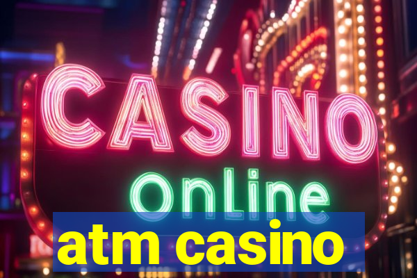 atm casino