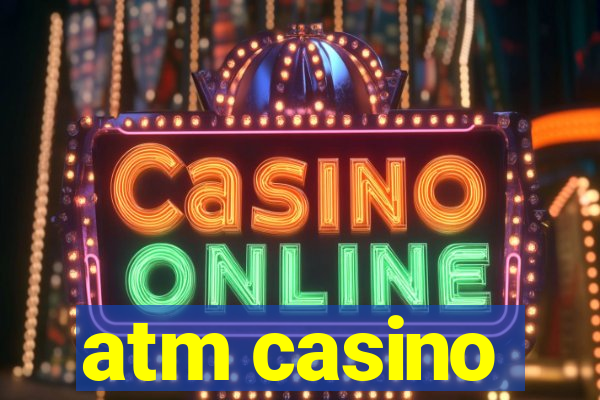 atm casino