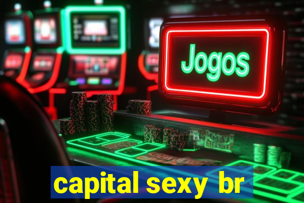 capital sexy br