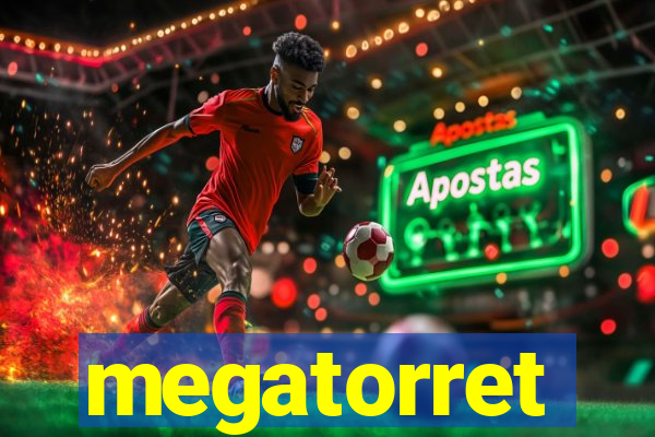 megatorret