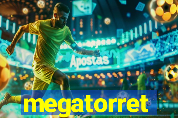 megatorret