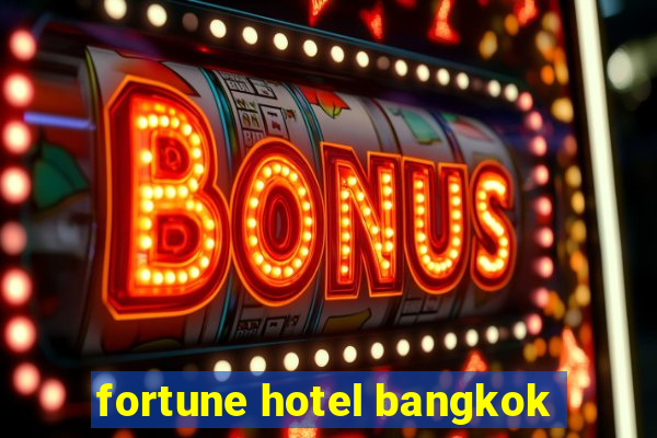 fortune hotel bangkok