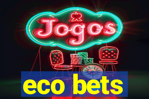 eco bets