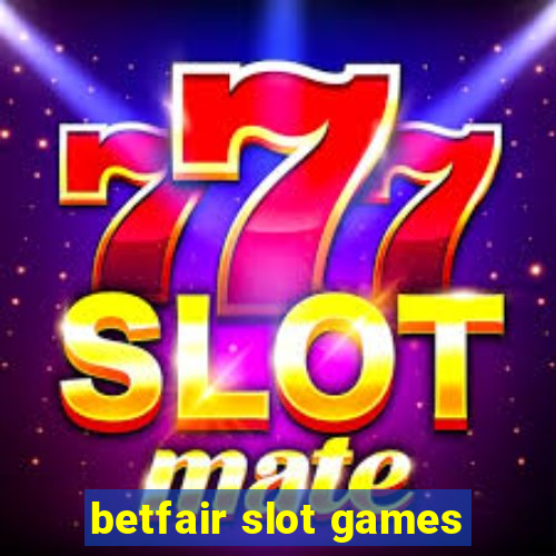 betfair slot games