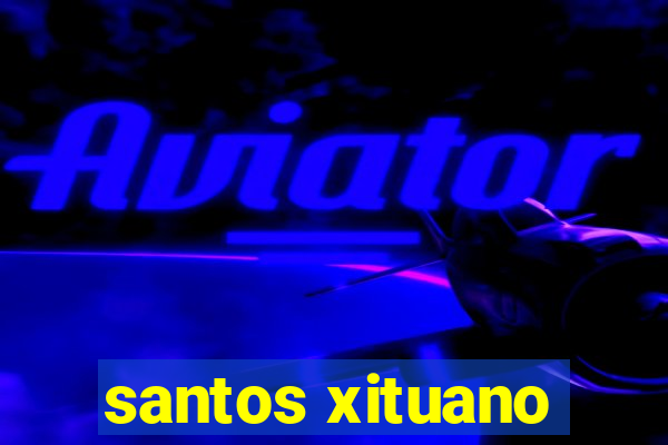 santos xituano