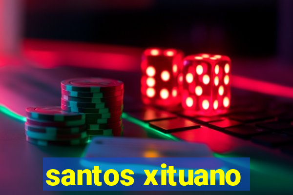 santos xituano