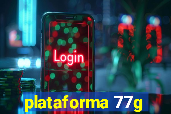 plataforma 77g