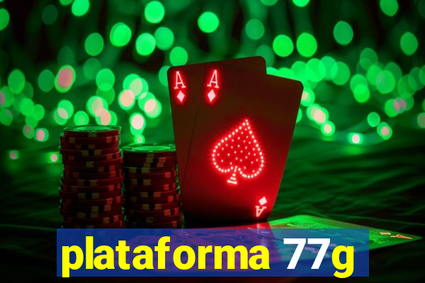 plataforma 77g