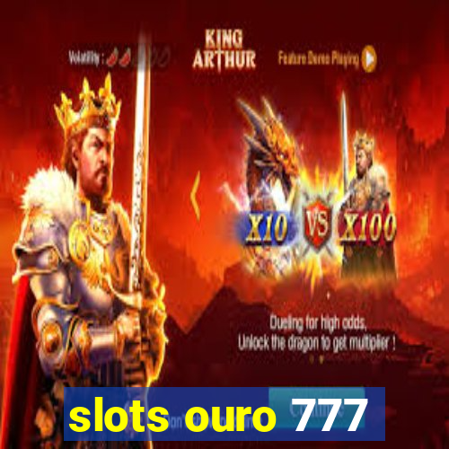 slots ouro 777