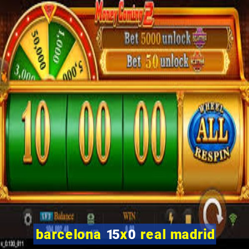 barcelona 15x0 real madrid