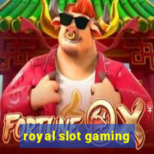 royal slot gaming