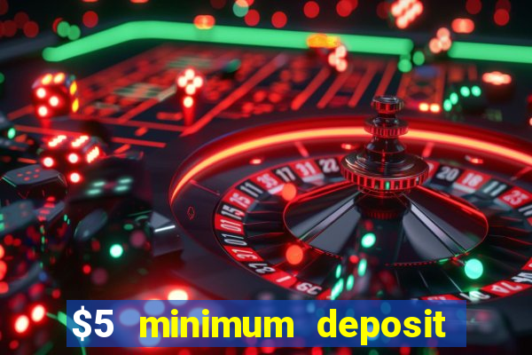 $5 minimum deposit casino australia 2023