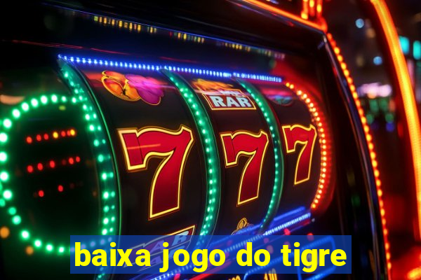 baixa jogo do tigre