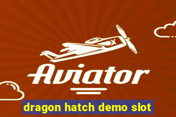 dragon hatch demo slot