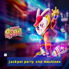 jackpot party slot machines