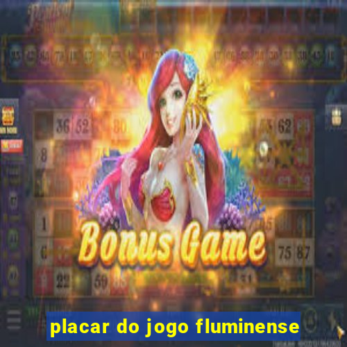 placar do jogo fluminense