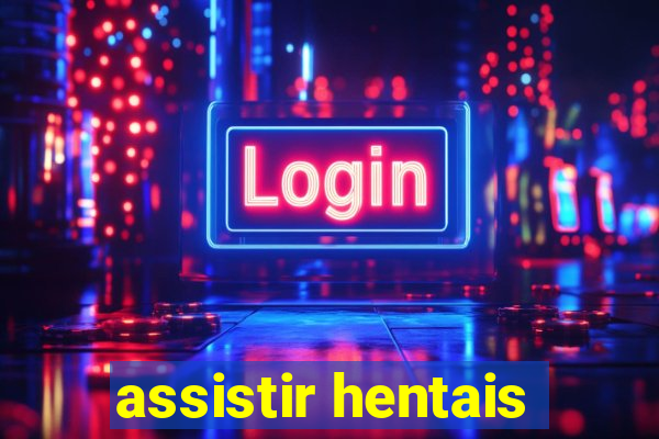 assistir hentais