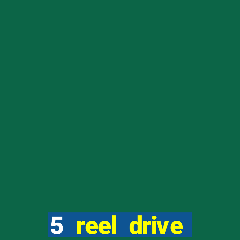 5 reel drive casino slot